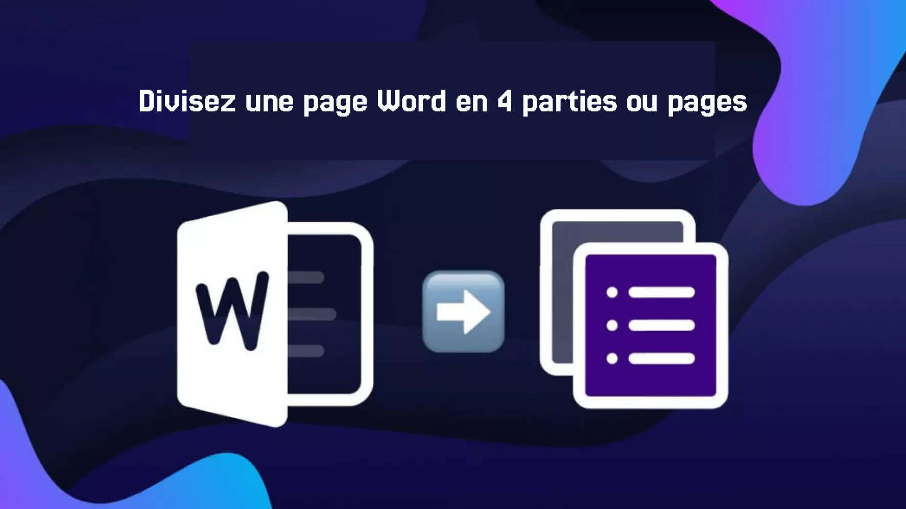 Comment diviser une page Word en 4 parties ou pages distinctes