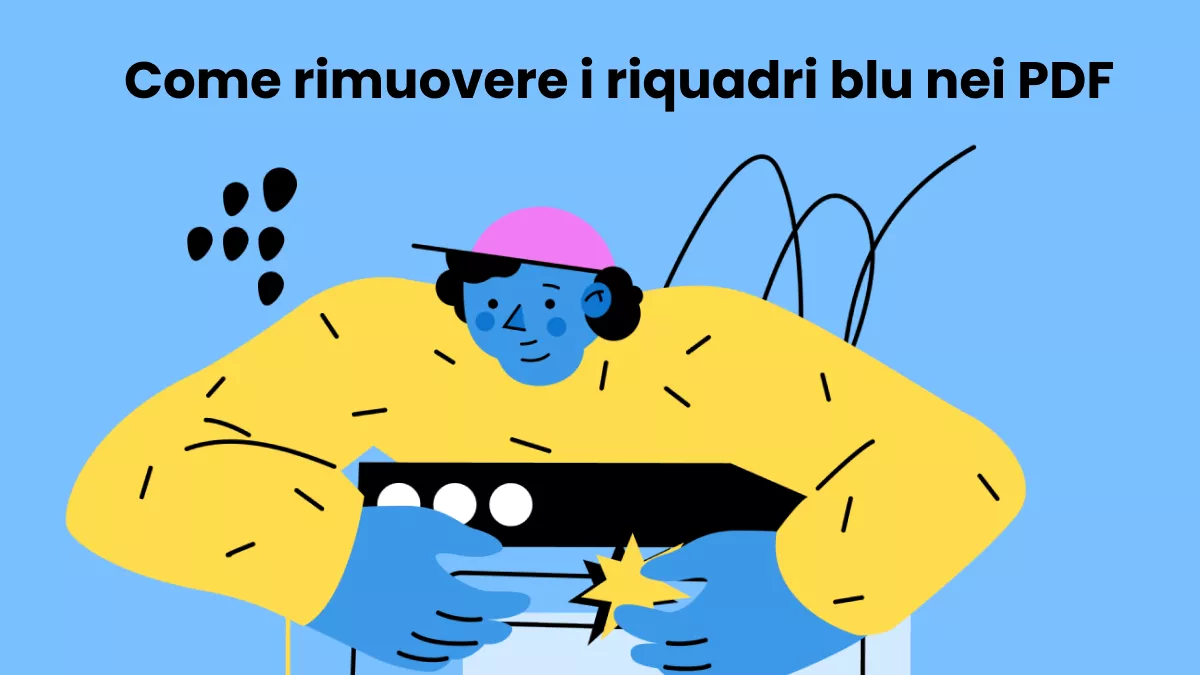 Opzioni principali che spiegano come rimuovere i riquadri blu nei PDF