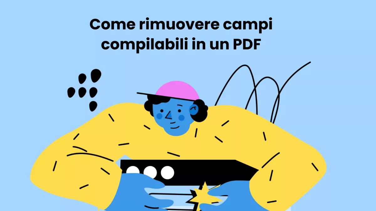 Come rimuovere campi compilabili in un PDF? 9 metodi comprovati