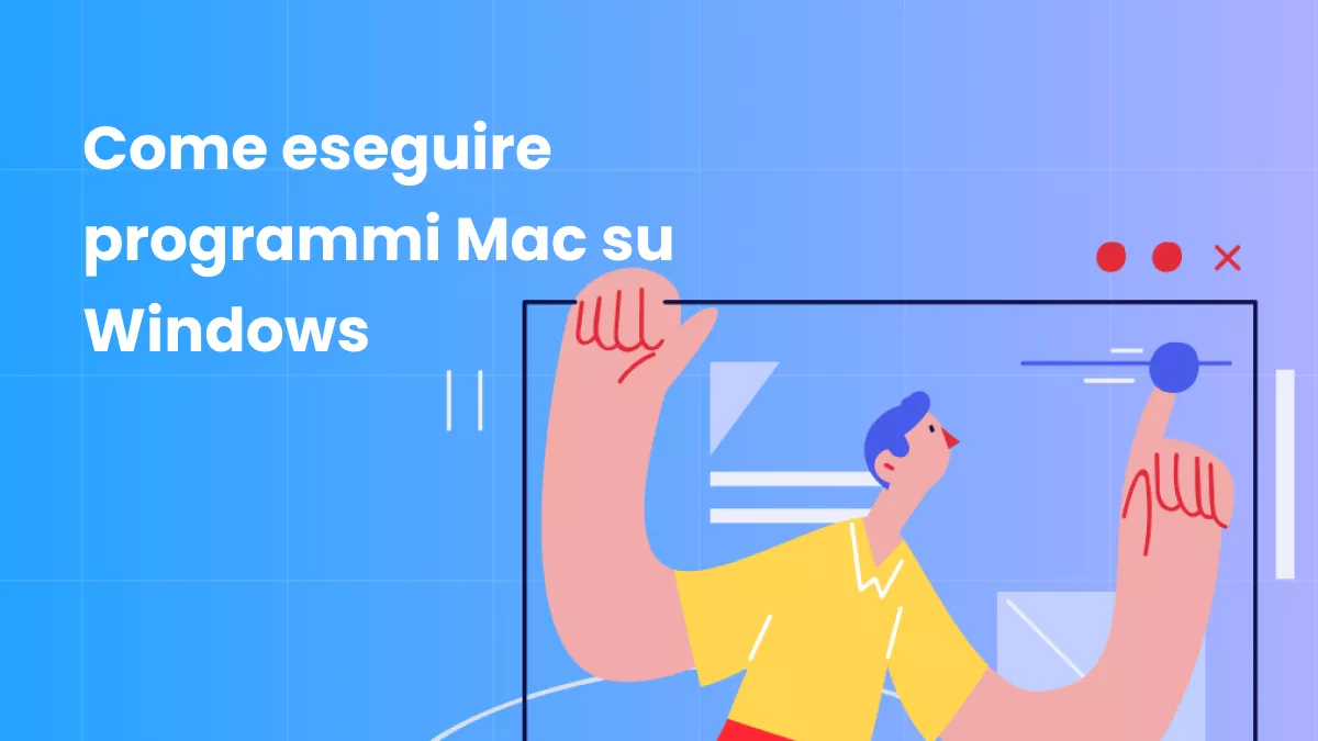 La guida definitiva su come eseguire programmi Mac su Windows