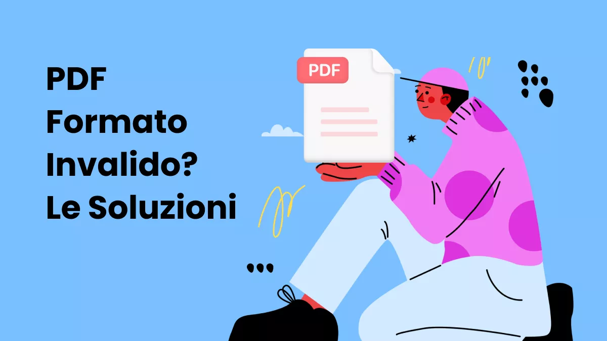 Come risolvere l'errore “PDF Formato Invalido”? 7 soluzioni efficaci