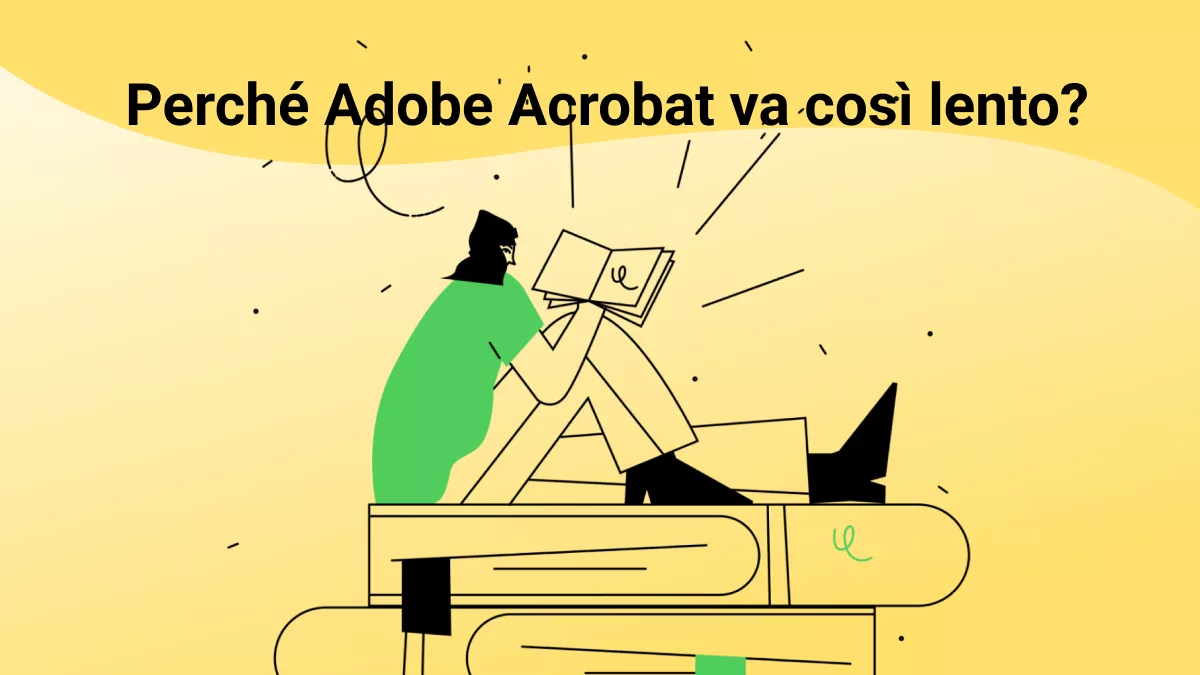Perché Adobe Acrobat va così lento? Come risolvere?