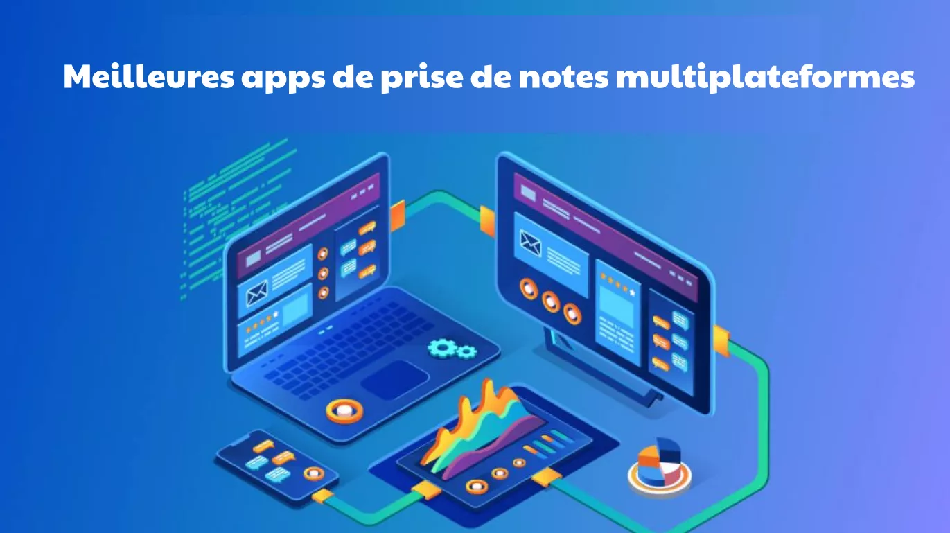 Les 10 meilleures applications de prise de notes multiplateformes - Testées et évaluées