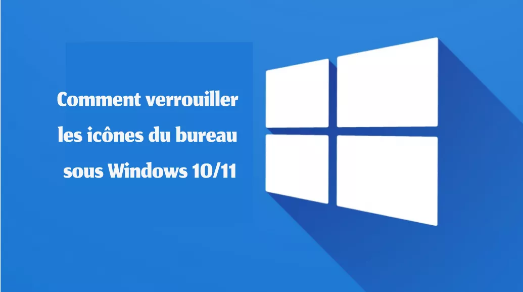 Découvrez comment verrouiller les icônes du bureau sous Windows 10/11 (6 méthodes)