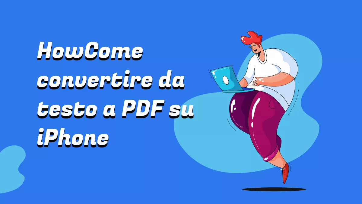 Come convertire da testo a PDF su iPhone? (2 Guide Semplici)