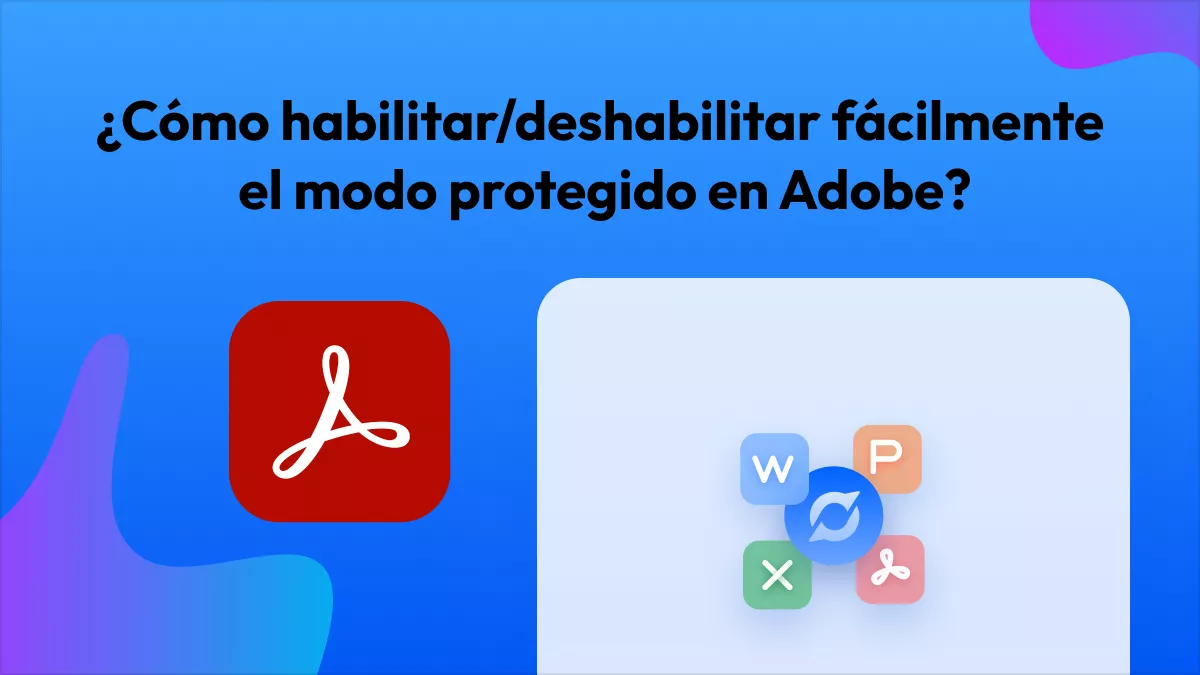 ¿Cómo habilitar/deshabilitar fácilmente el modo protegido en Adobe?