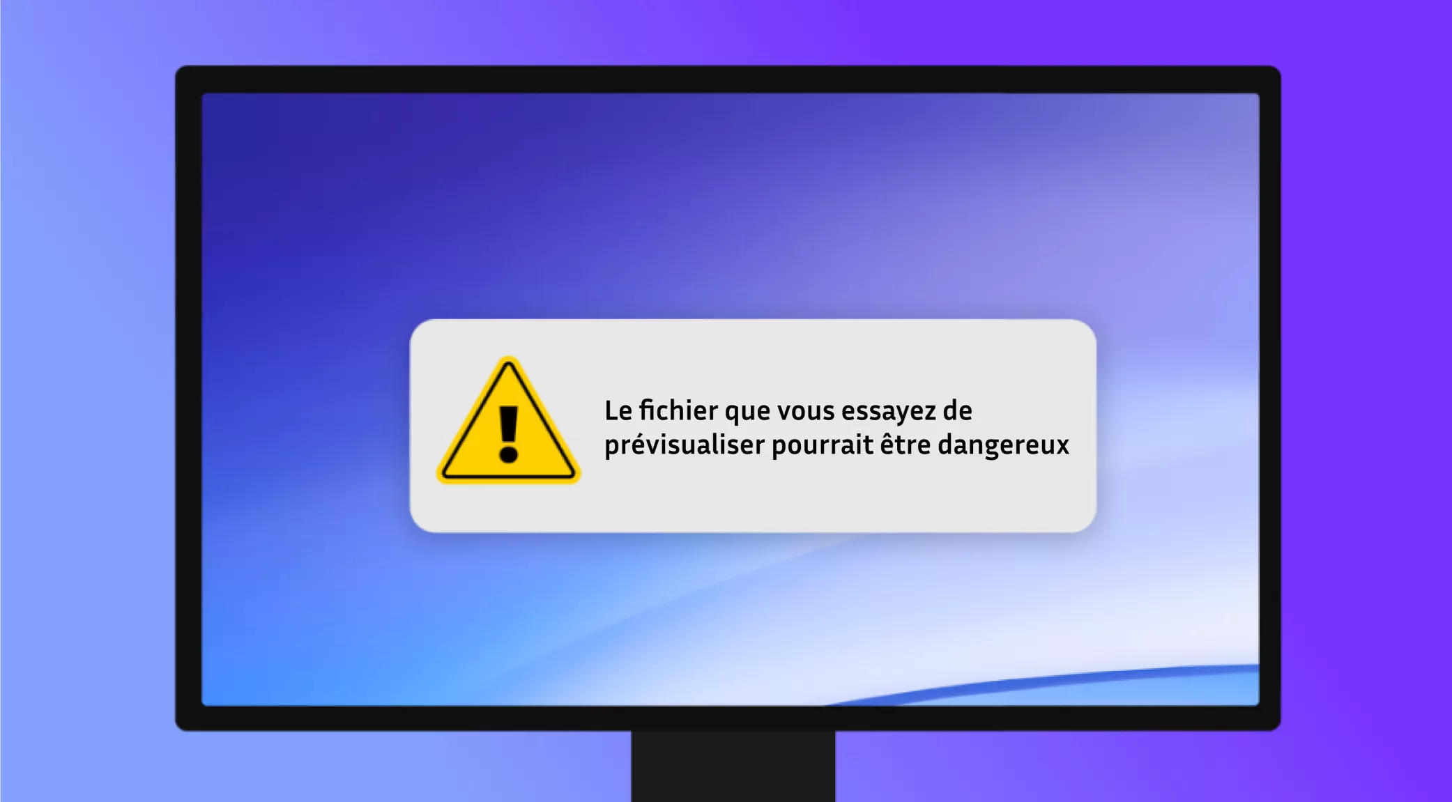 Que faire lorsque le fichier que vous essayez de prévisualiser pourrait être dangereux