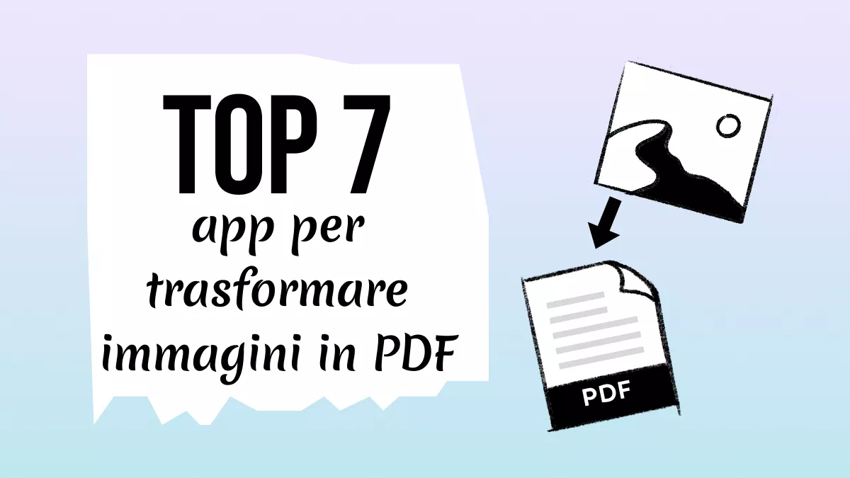 Le migliori app per trasformare immagini in PDF: le 7 migliori del 2026