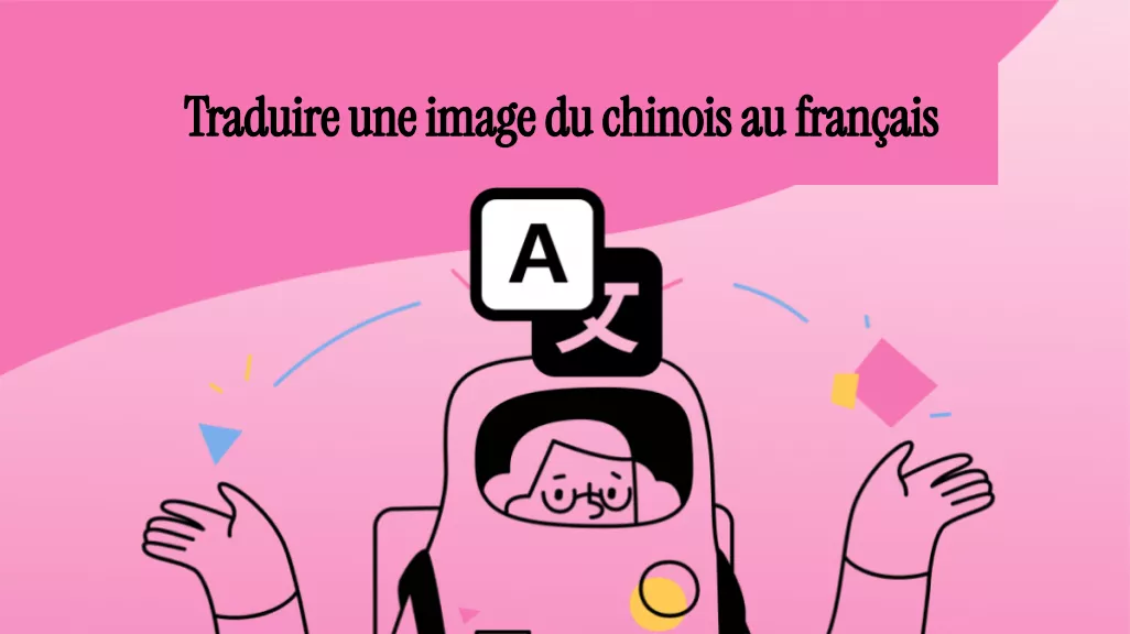 Comment traduire une image du chinois vers le français