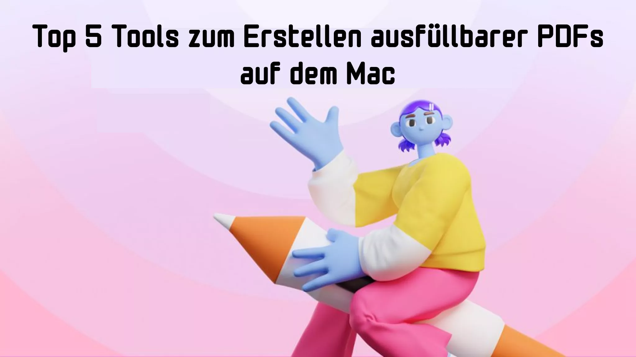 Wie Sie ein ausfüllbares PDF erstellen - die 5 besten Programme für Mac in 2026