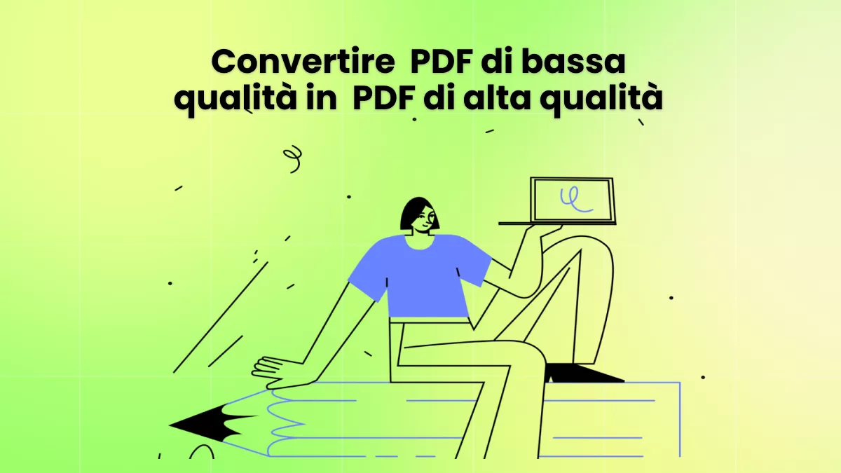 Il modo migliore per convertire un PDF di bassa qualità in un PDF di alta qualità