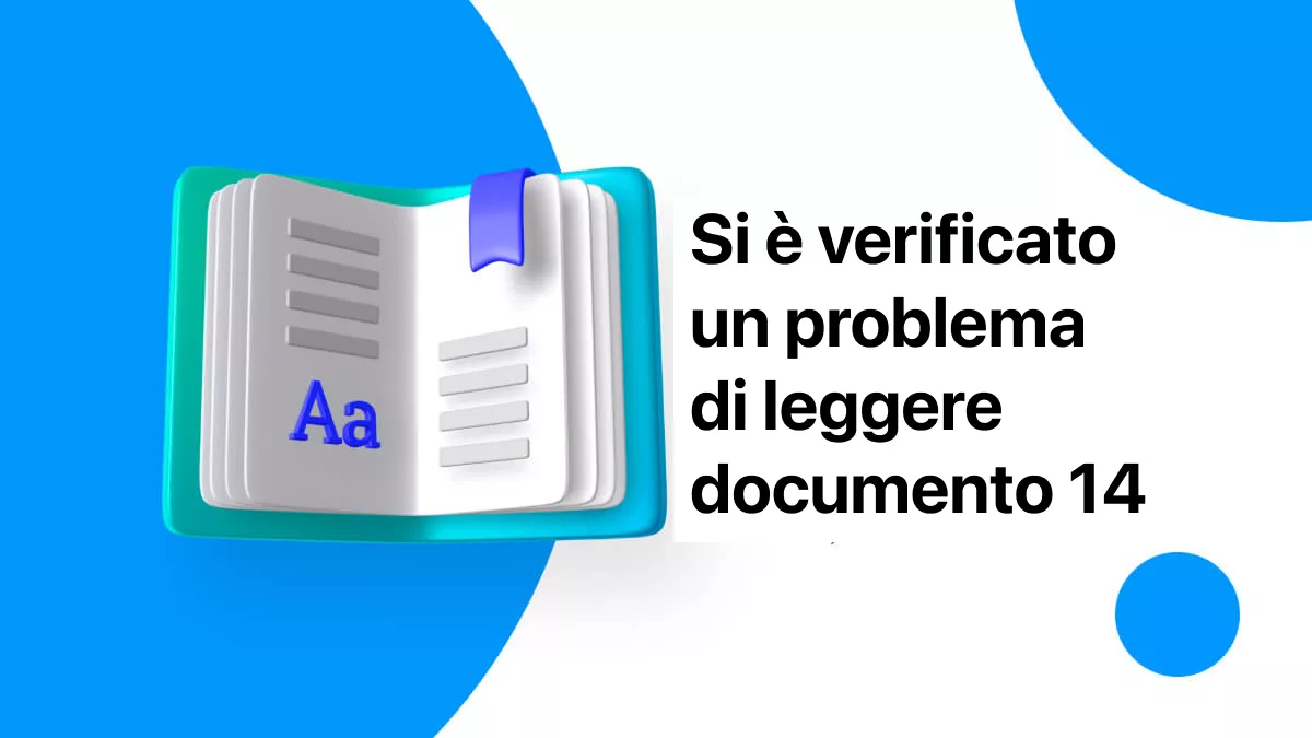 Errore 14 PDF: Non riesci a leggere il documento? Ecco come risolvere subito