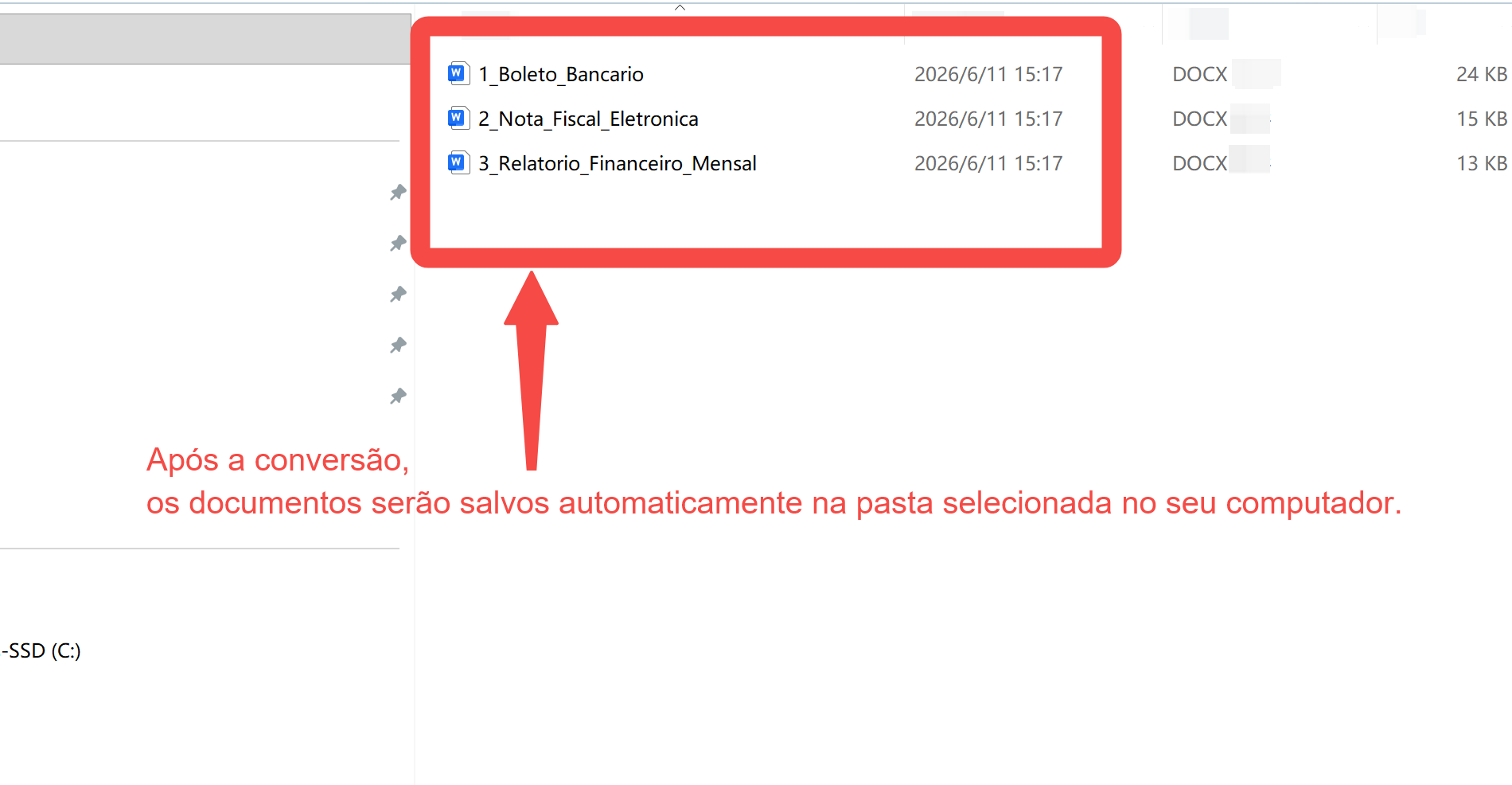 Após a conversão,
os documentos serão salvos automaticamente na pasta selecionada no seu computador.